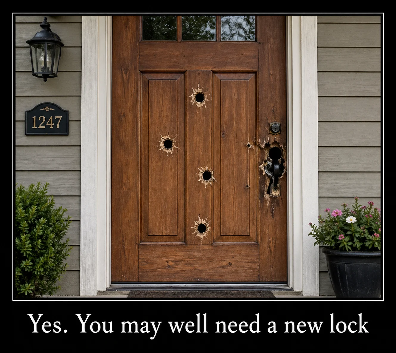 A wooden front door with several visible bullet holes and a humorous caption underneath reading 'Yes. You may well need a new lock.'